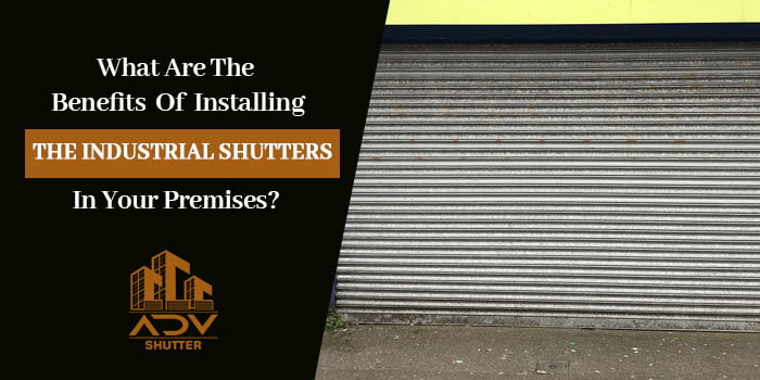 benefits-of-installing-the-industrial-shutters