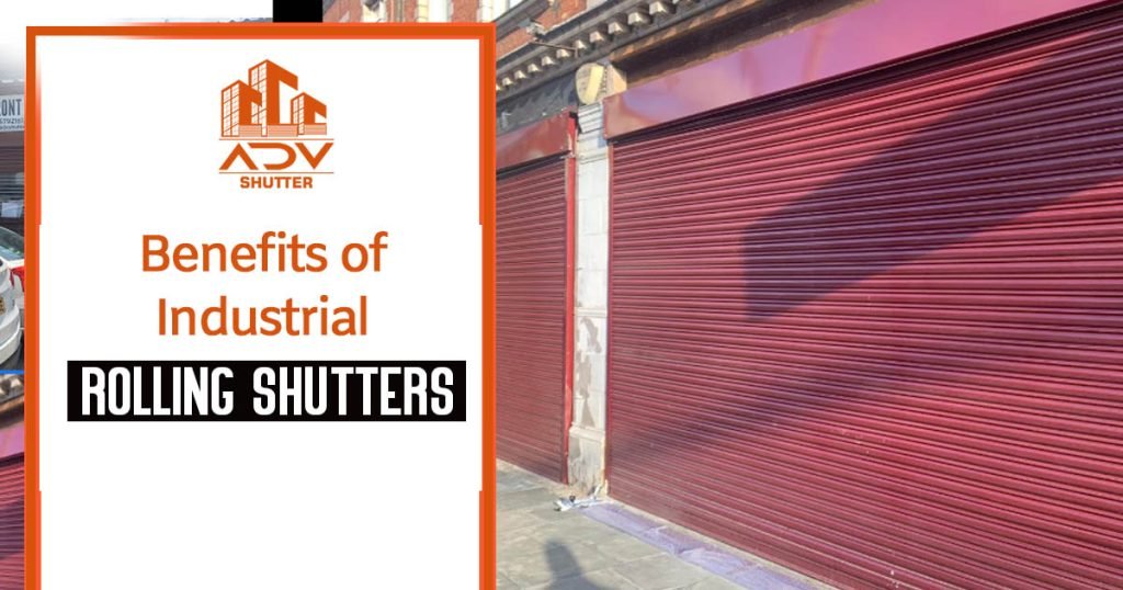 Benefits of Industrial rolling shutters