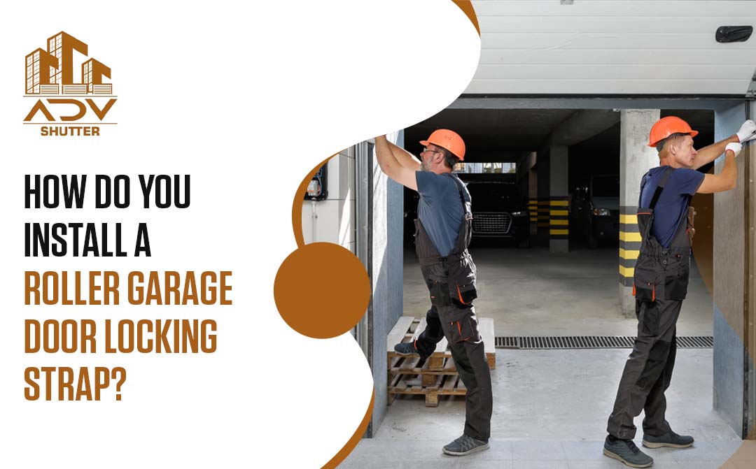 Roller Garage Door Locking Strap Installation Guide ADV