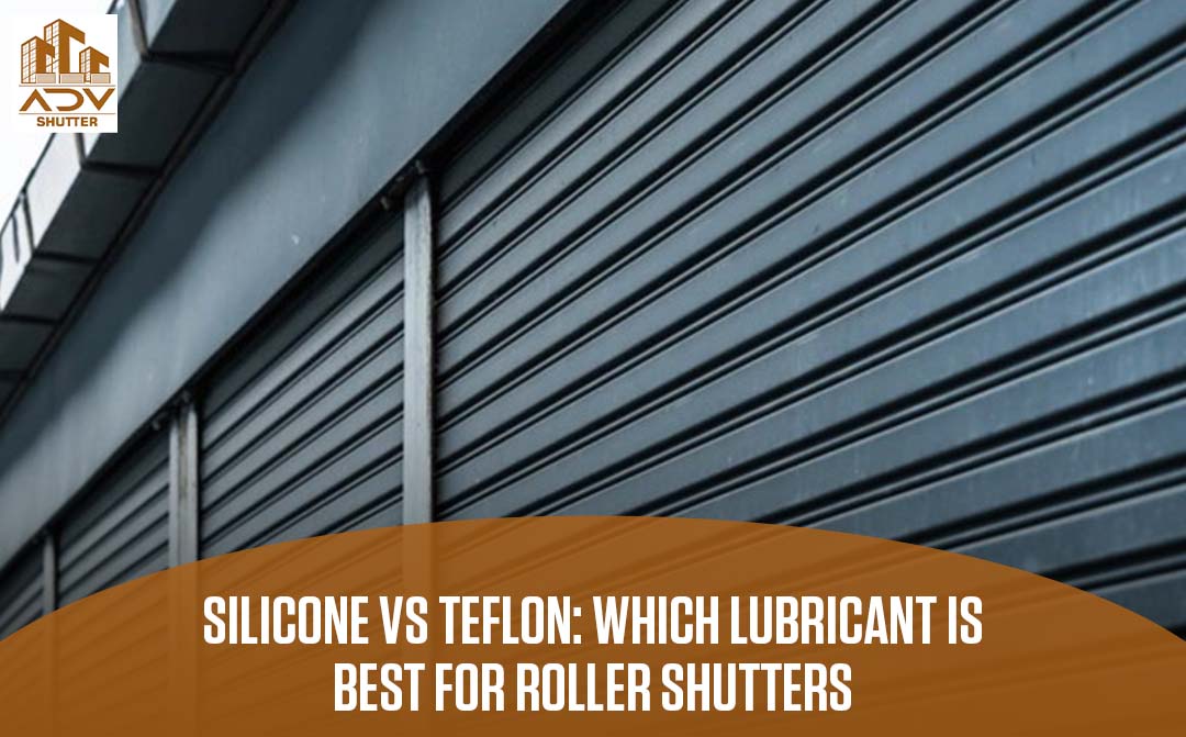 Roller Shutter Lubricant Choosing Between Silicone vs. Teflon