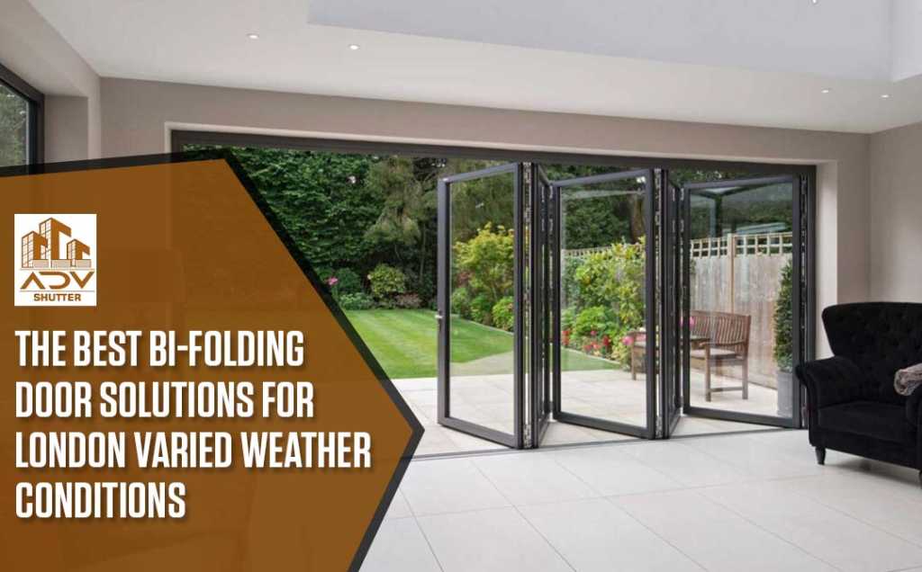 Best Bi-Folding Door Solutions for London Varied Weather Conditions