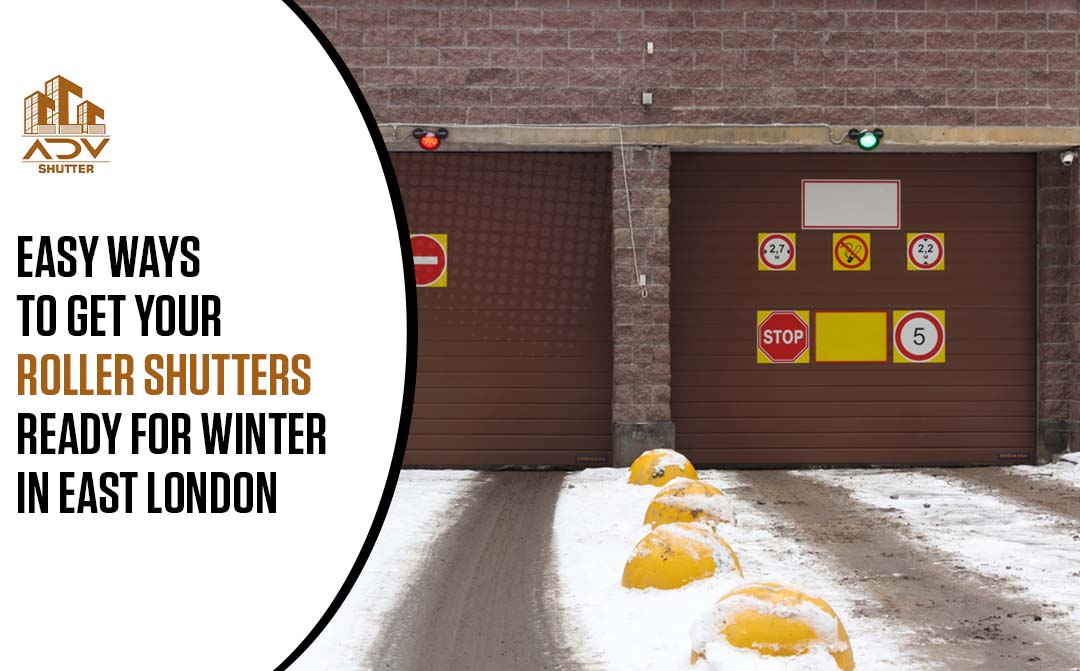 Ways to Get Roller Shutters Ready for Winter in East London